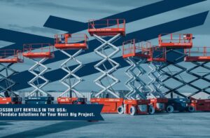 Scissor Lift Rentals in the USA: Affordable Solutions for Your Next Big Project